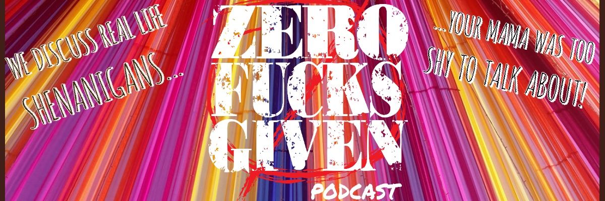 ZeroFucksGivenPodcast banner