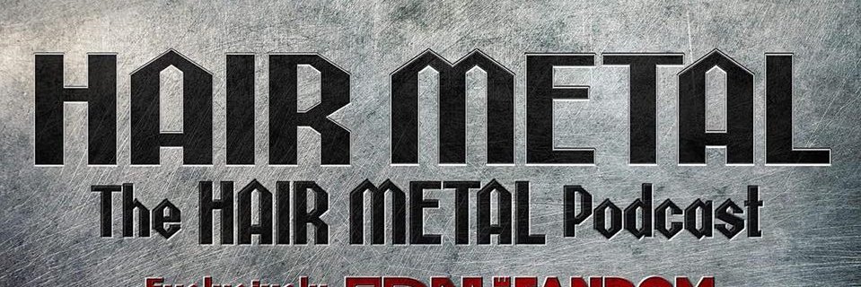 The Hair Metal Podcast banner