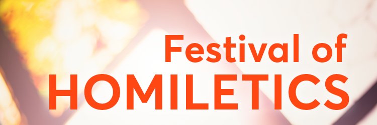 Festival of Homiletics banner