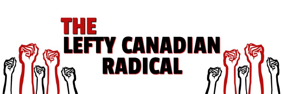 The Lefty Canadian Radical 🇵🇸's banner