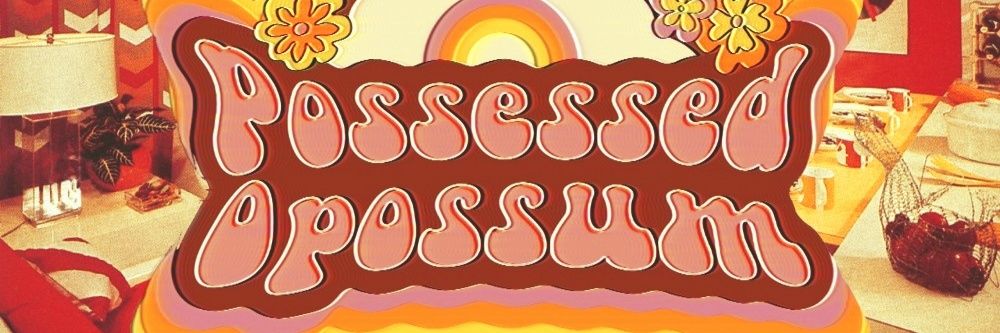 PossessedOpossum's banner