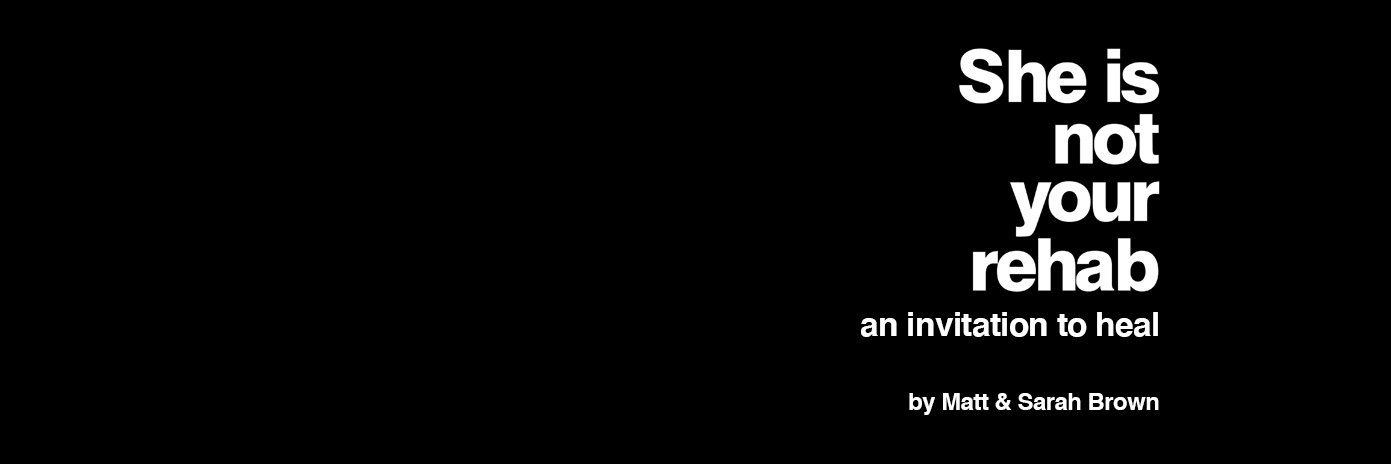 She Is Not Your Rehab banner