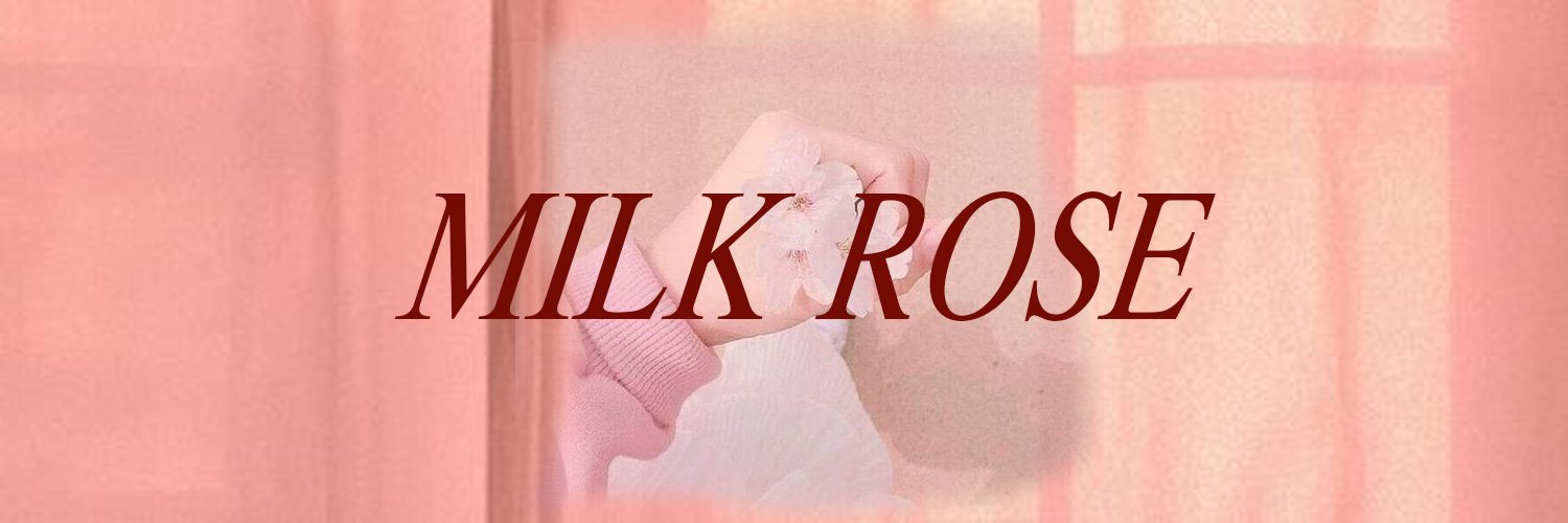 🍼milkrose🌹 banner