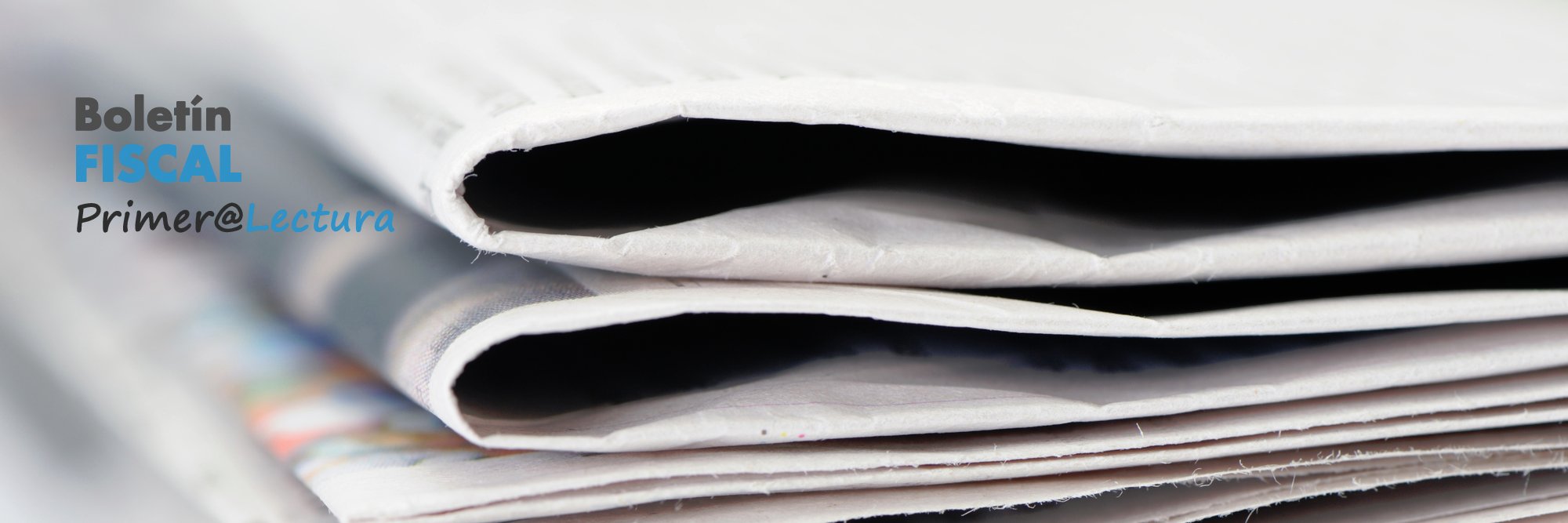 Boletin FISCAL Primera Lectura banner