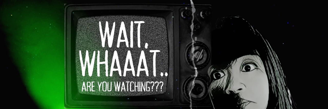 Wait, Whaaat Are You Watching?? banner