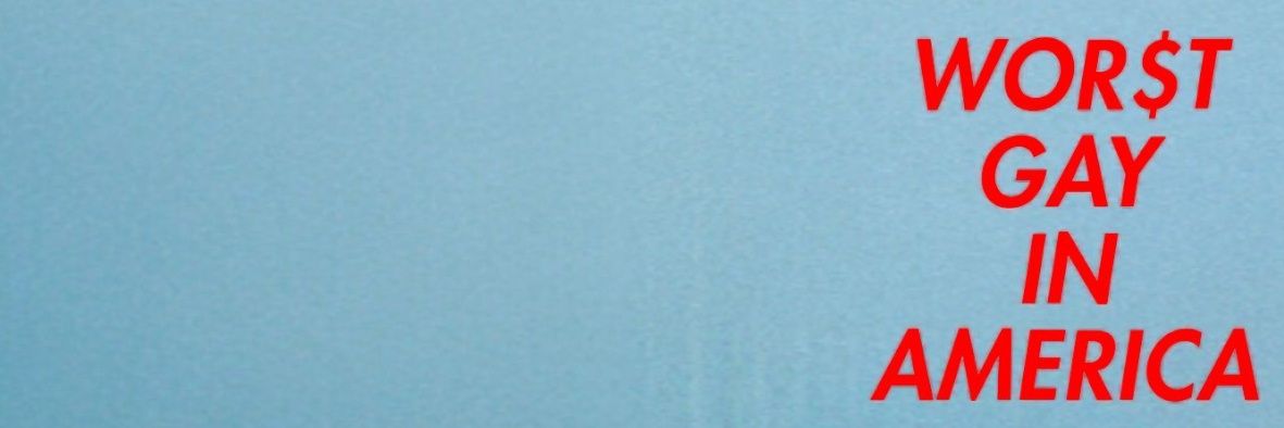 wor$t gayyy in america banner