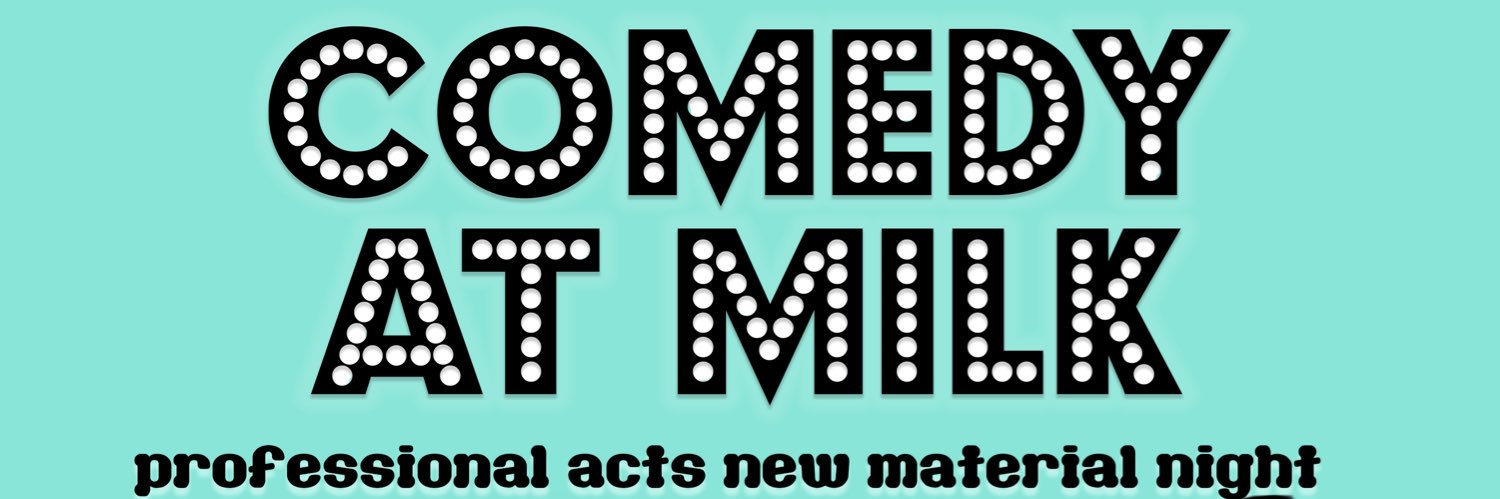 Comedy at Milk banner