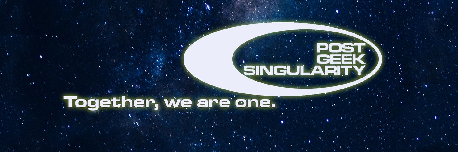 The Post-Geek Singularity banner