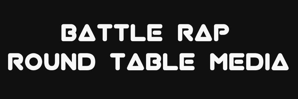 Battle Rap Round Table Media banner