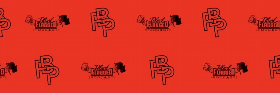 🍻Black Flagged Podcast🏴 banner