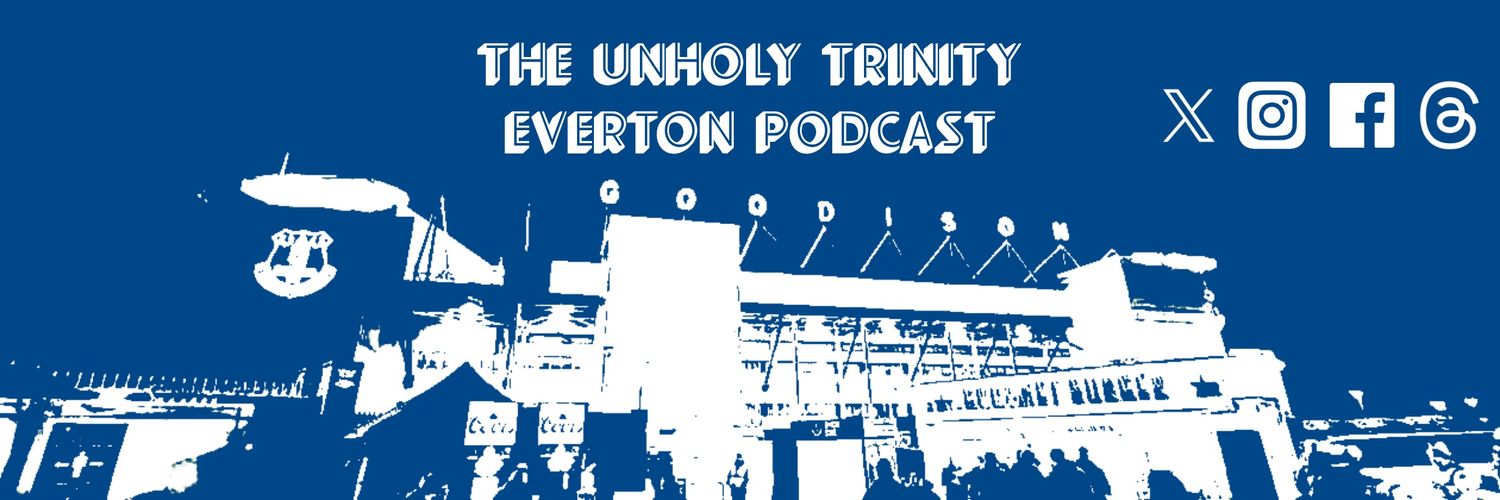 The Unholy Trinity Everton Podcast's banner