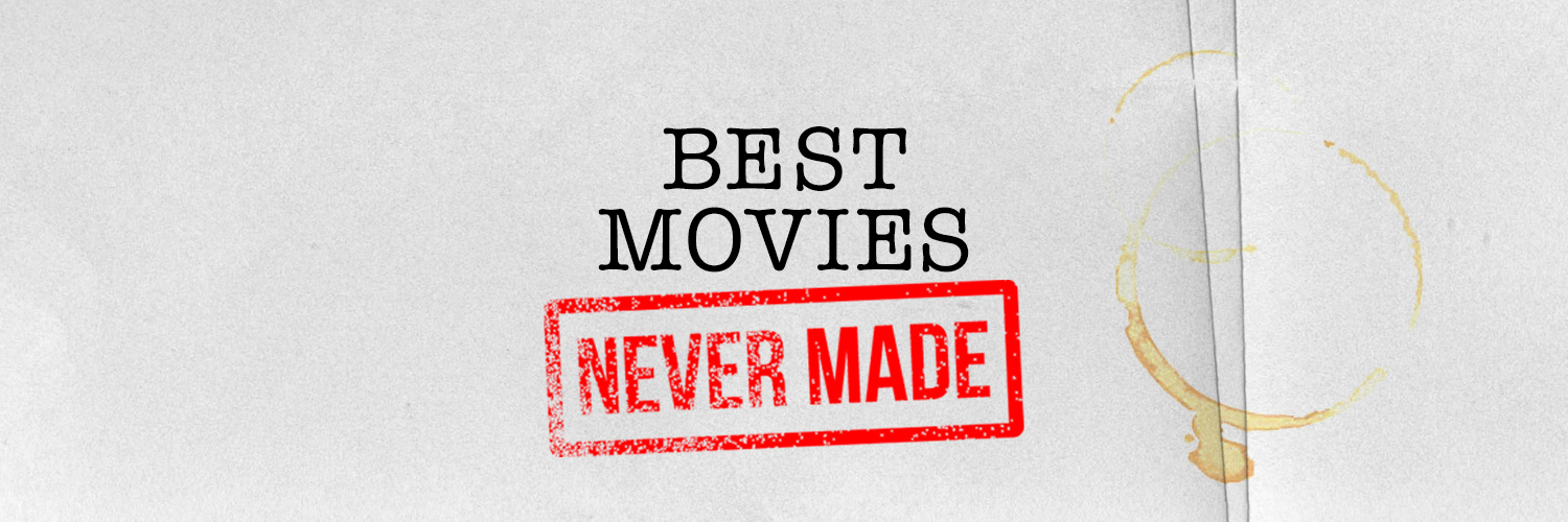 Best Movies Never Made banner