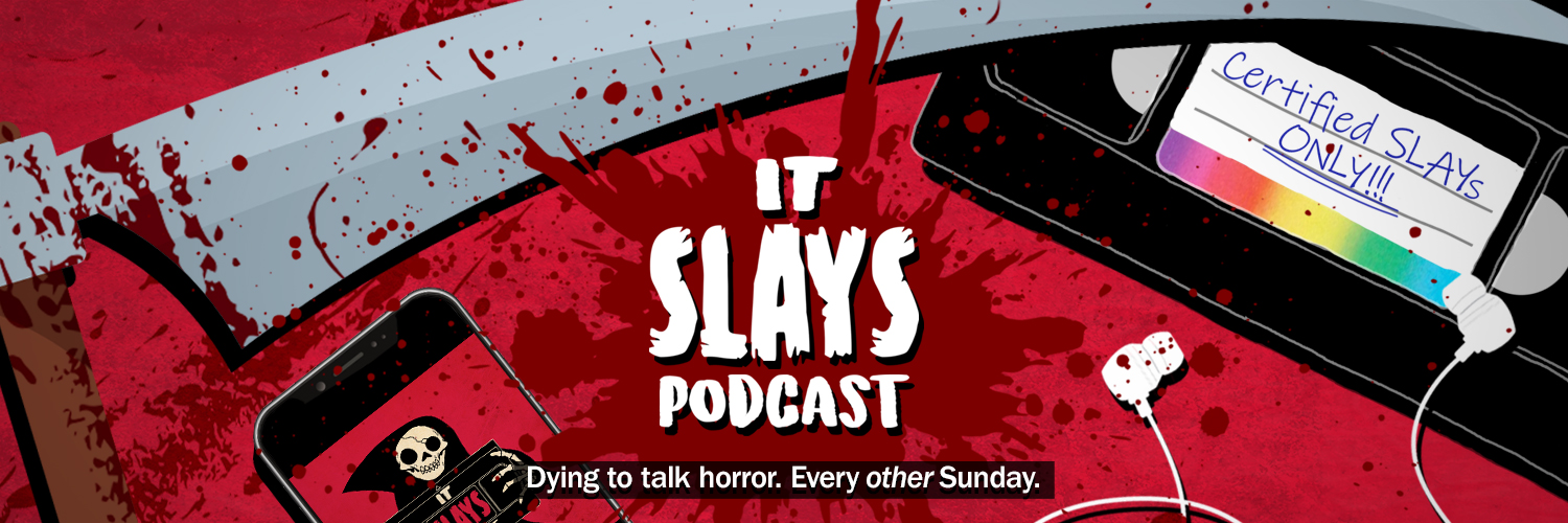 It Slays Podcast 💀🔪🎟 banner