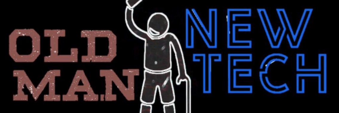 Old Man New Tech banner