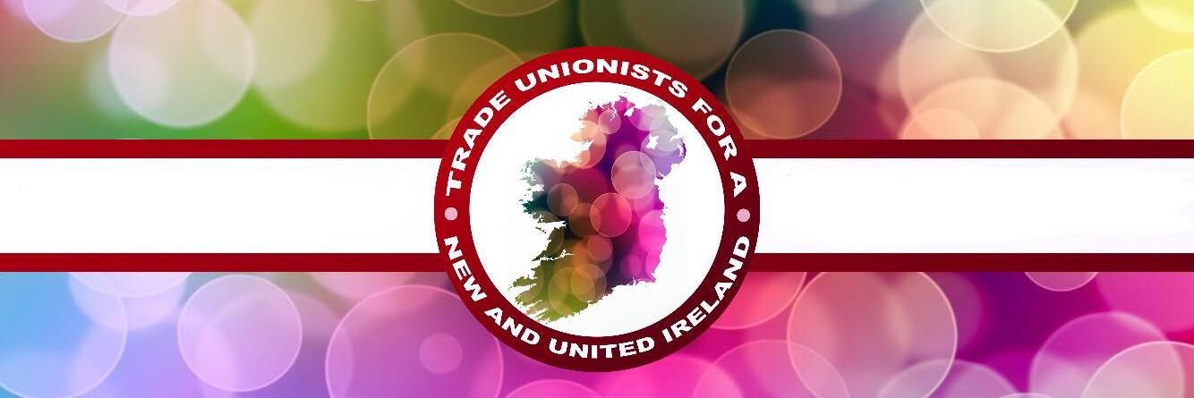 Trade Unionists for a New and United Ireland banner