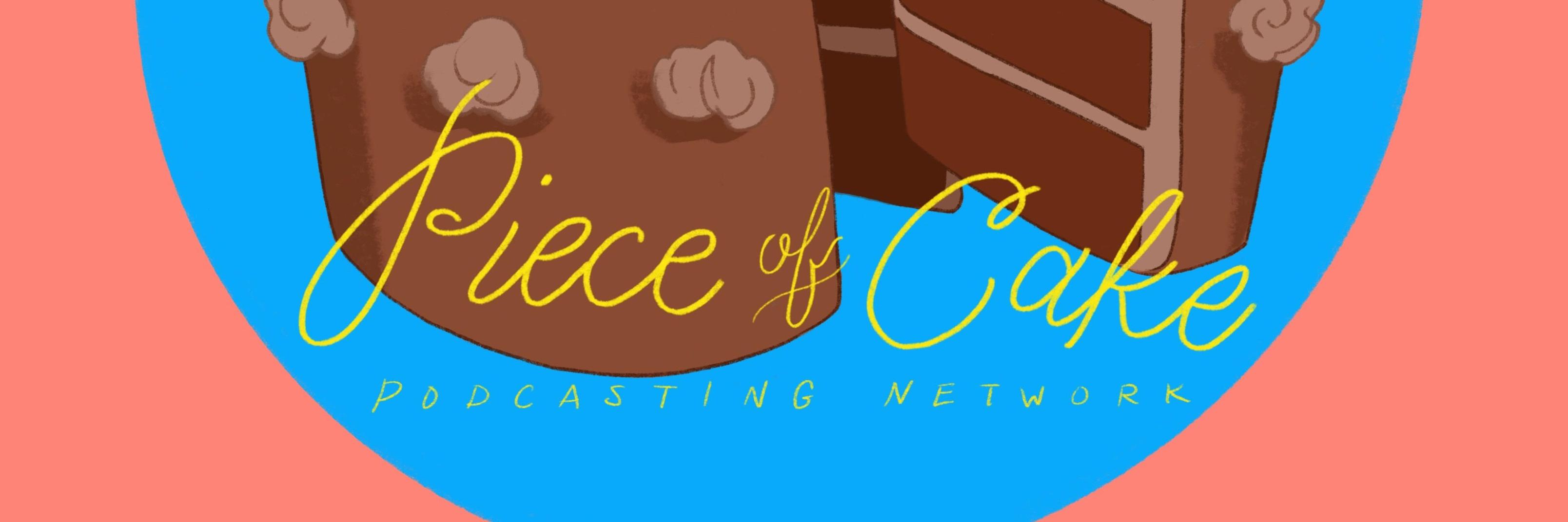 Piece of Cake Podcasting Network banner