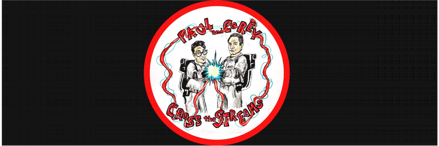 Paul and Corey Cross the Streams's banner