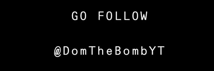 FOLLOW @DomTheBombYT banner