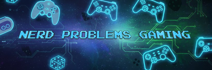 Nerd Problems Gaming banner