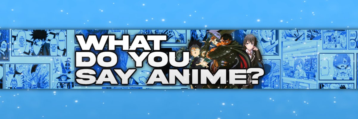 What Do You Say Anime!? ✈️ Anime Expo's banner