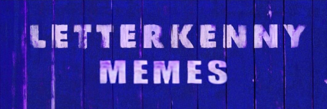 Letterkenny Memes's banner