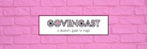 CovenCast: A Disaster's Guide to Magic Profile Banner