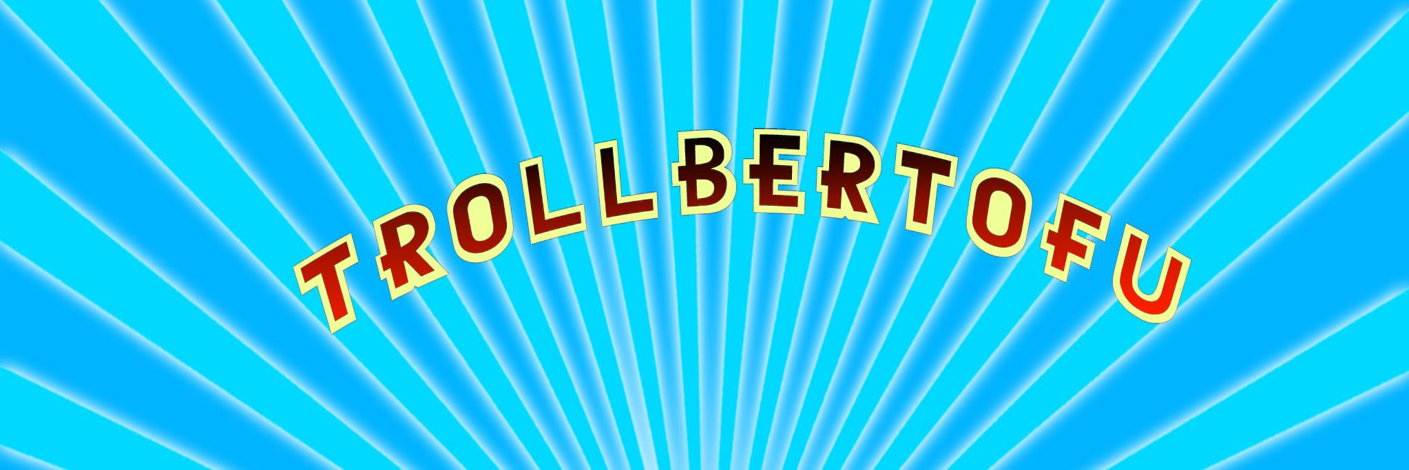 Trollbertofu's profile banner image
