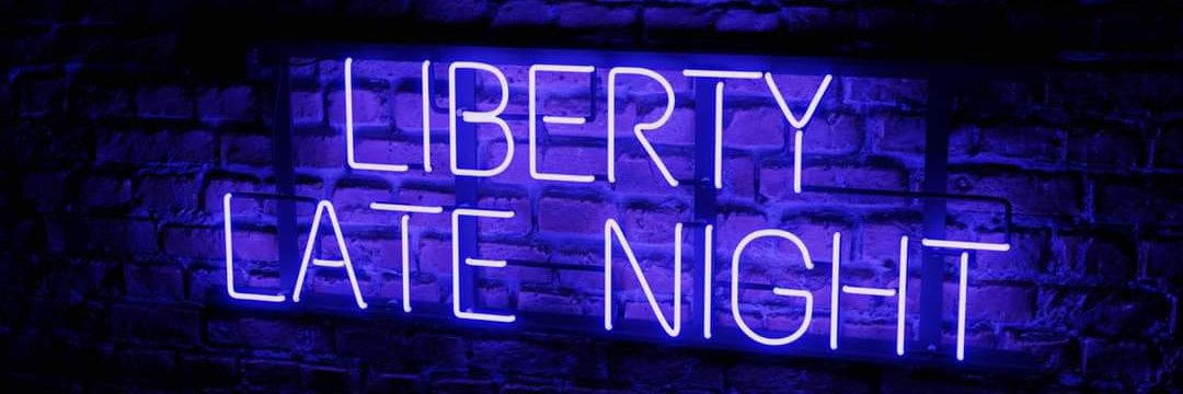 Liberty Late Night banner