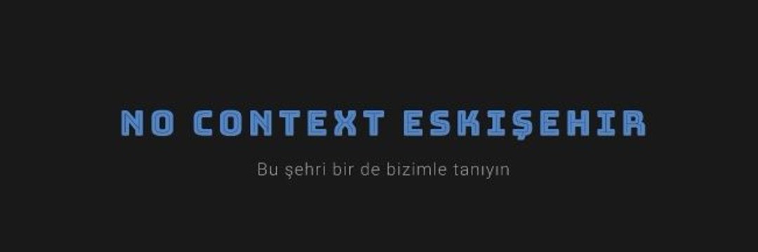 No Context Eskişehir banner
