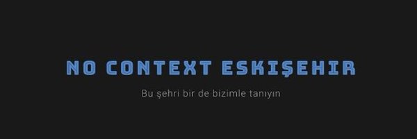 No Context Eskişehir Profile Banner
