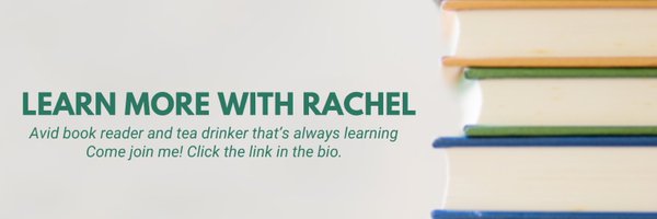 Learn More with Rachel | Book & Tea Reviews 📚☕️✨ Profile Banner