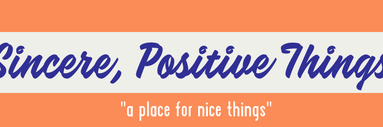Sincere, Positive Things banner