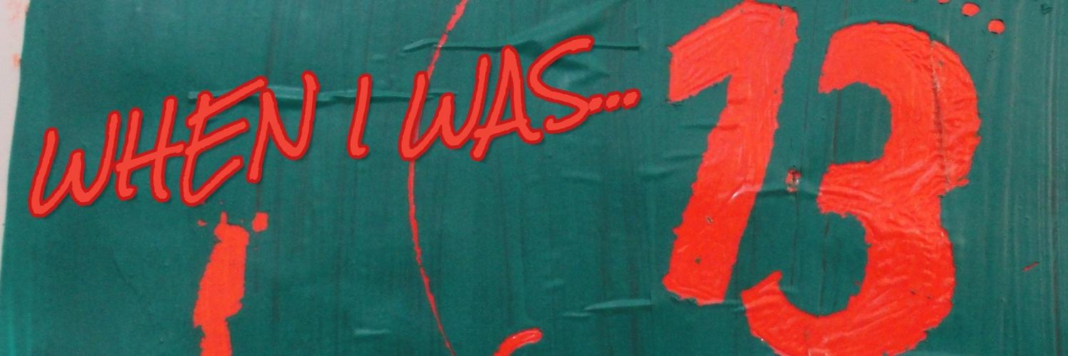 WhenIWas13 banner