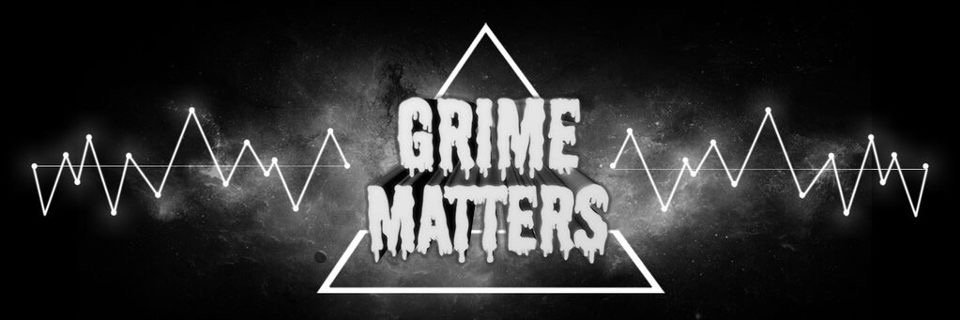 GRIME∆MATTERS banner