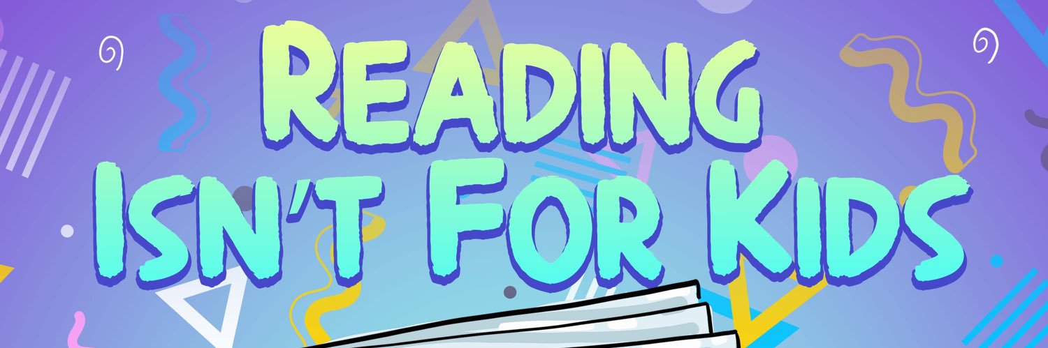 Reading Isn’t For Kids banner