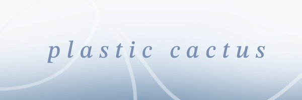 _plastic_cactus Profile Banner