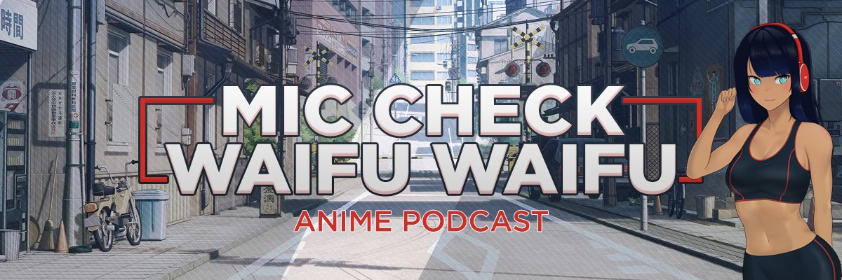 MicCheckWaifuWaifu Podcast banner