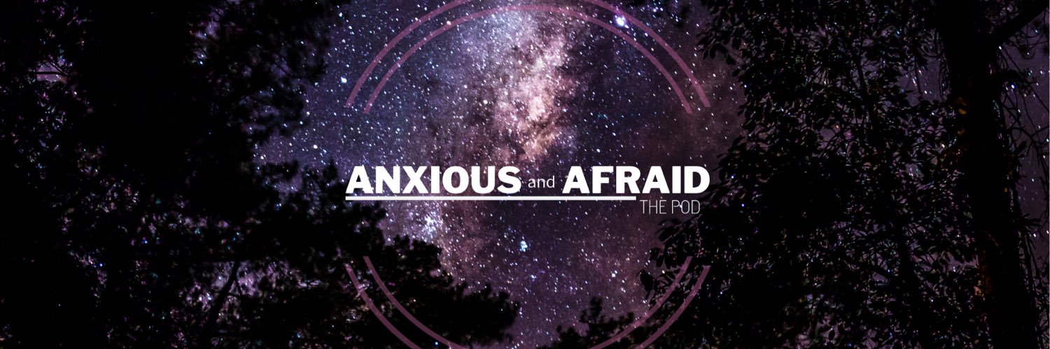 Anxious and Afraid: The Pod banner