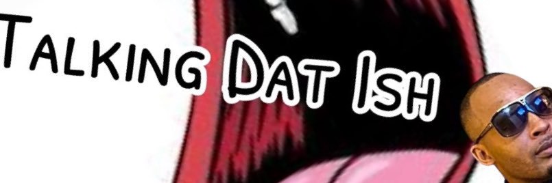 TalkingDatIsh Podcast banner