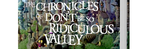 The Chronicles Of Don't Be So Ridiculous Valley Profile Banner