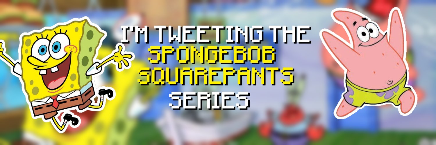 I'm tweeting the SpongeBob SquarePants Series banner