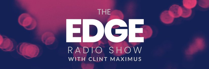 THE EDGE RADIO SHOW WITH CLINT MAXIMUS banner