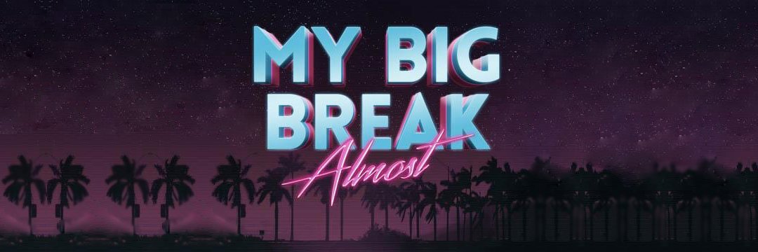 My Big Break Almost Podcast banner