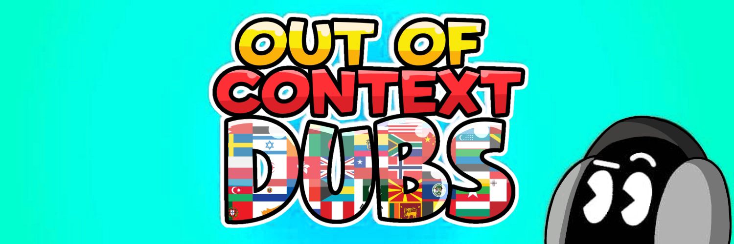 🌈 Out Of Context International Dubs 🌈's banner