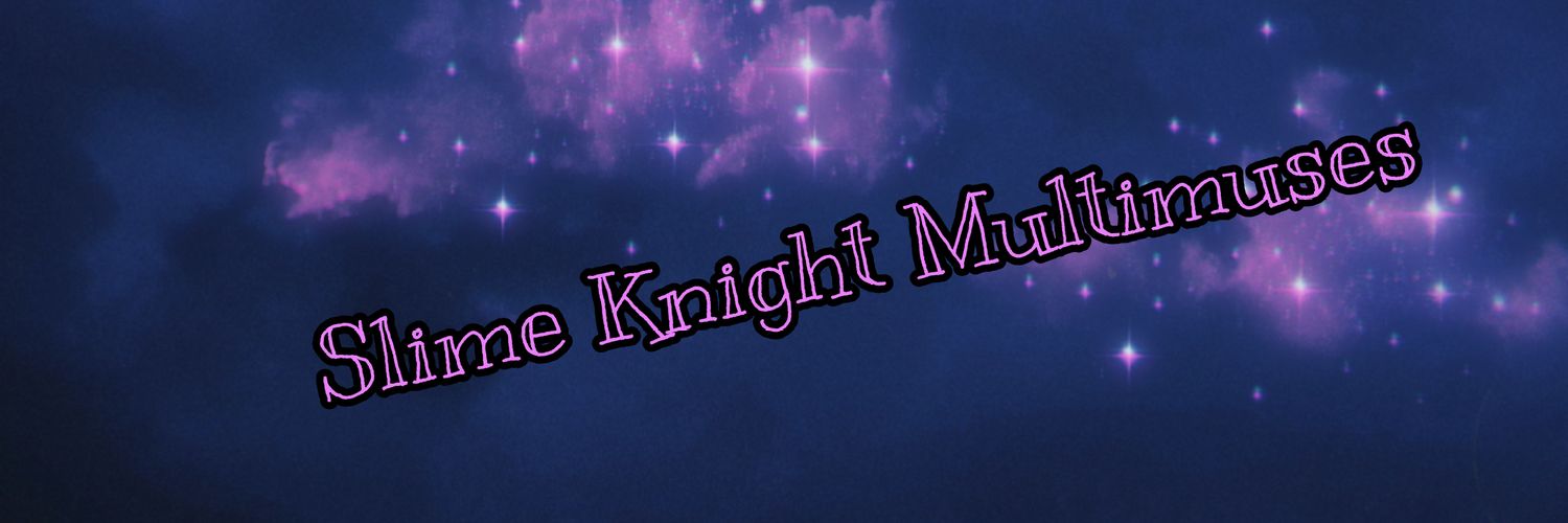 ❤️Slime Knight Multimuse❤️ banner