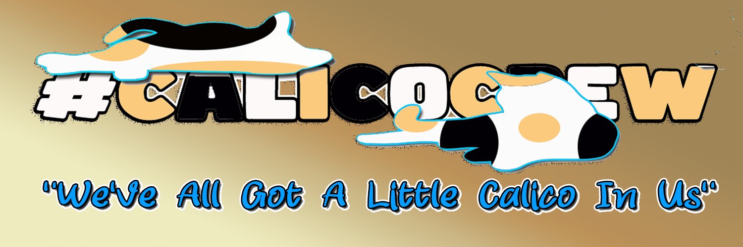 #CalicoCrew - We've all got a little Calico in us. banner