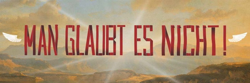 Man Glaubt Es Nicht! banner