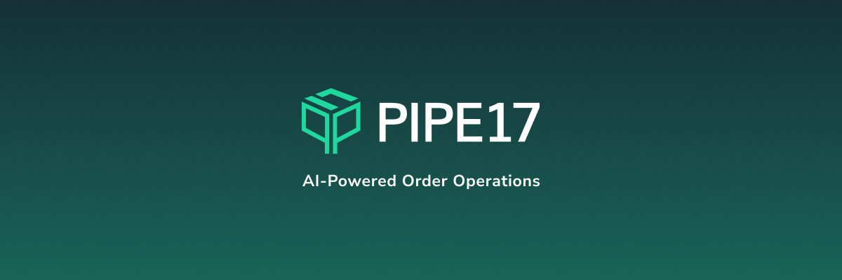 Pipe17 - Unifying Order Operations banner
