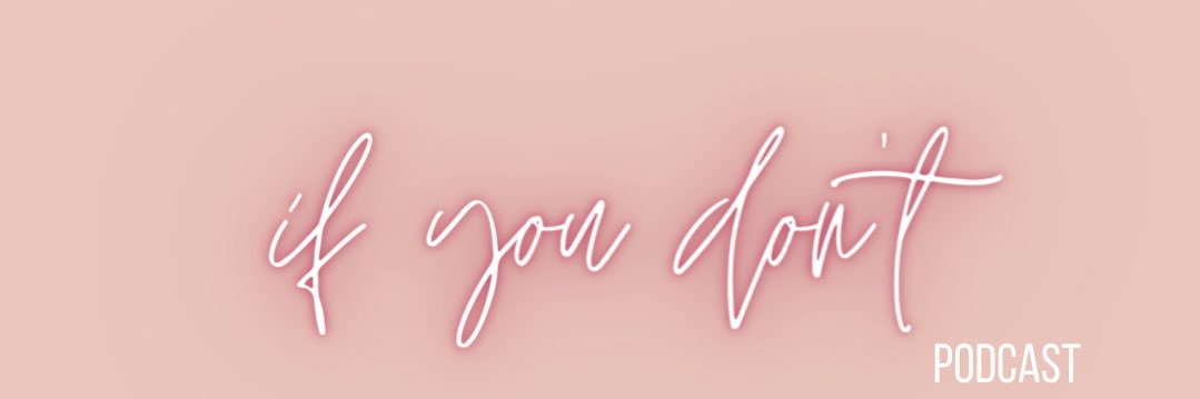 If You Don’t Podcast banner