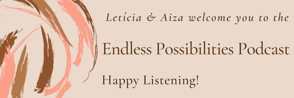 Endless Possibilities with Aiza and Letícia Profile Banner